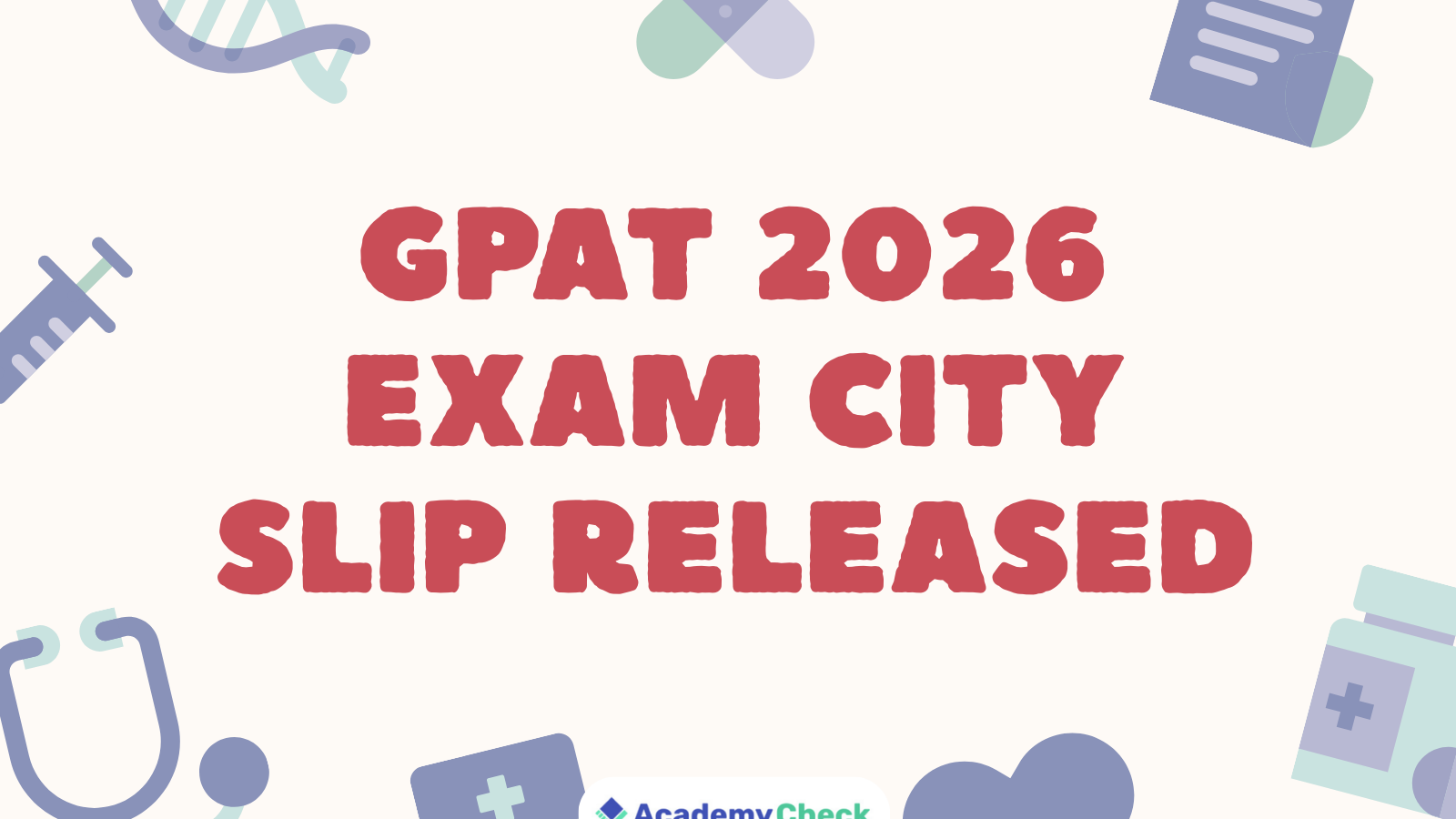 GPAT 2026 Exam City Slip Released – Download Now | Exam Date, Pattern & Details